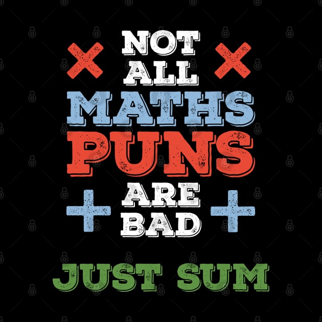 Not All Maths Puns Are Bad, Just Sum Funny Math Gifts by BadDesignCo