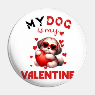 My dog is my valentine Pin