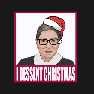 I Dessent Christmas RBG T-Shirt