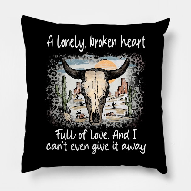 A Lonely, Broken Heart Full Of Love Deserts Western Bull-Skull Cactus Pillow by Merle Huisman