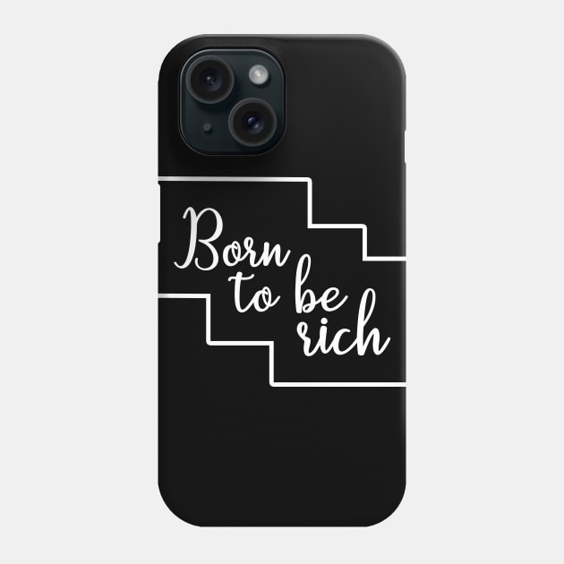 Born to be rich / wealthy inspirational design Phone Case by ownedandloved