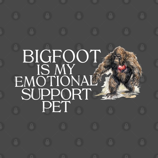 Bigfoot Is My Emotional Support Pet Spirit Animal by Funny Stuff Club