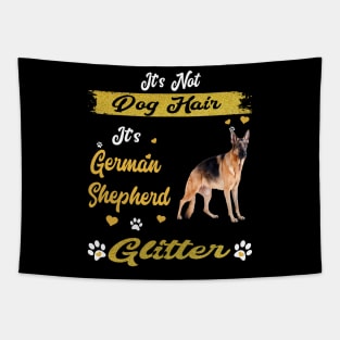 It's Not Dog Hair It's German Shepherd Glitter Tapestry