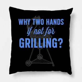 why two hands if not for grilling Pillow