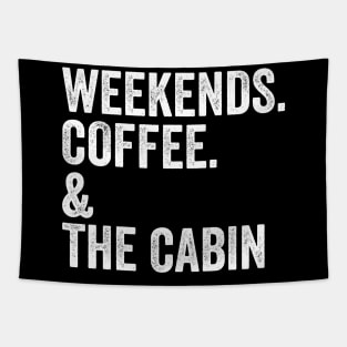 Weekends. Coffee. & The Cabin. | Gift For Cabin Lover | SweatShirt or Tapestry