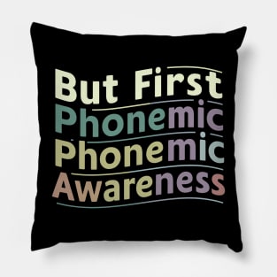 But First Phonemic Awareness Teachers Crucial to Literacy Pillow