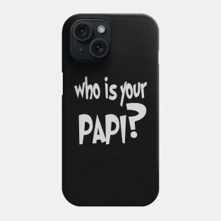 Quien es tu papi Phone Case