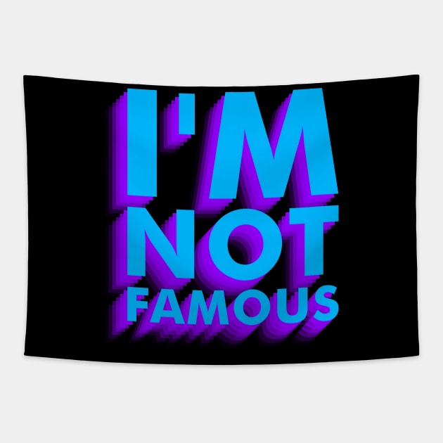 I'm not famous Tapestry by Anthony De Abreu