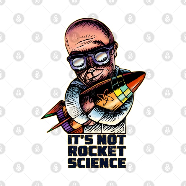 It's Not Rocket Science by ChetArt