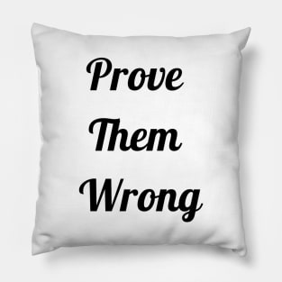 Prove Them Wrong Pillow