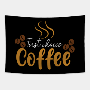 First Choice Coffee Tshirt Tapestry