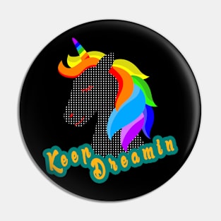 keep dreamin unicorn - magical creature Pin