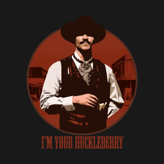 I'm Your Huckleberry by SmallDogTees