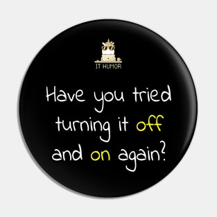 Have you tried turning it off and on again? Pin