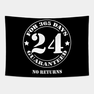 Birthday 24 for 365 Days Guaranteed Tapestry
