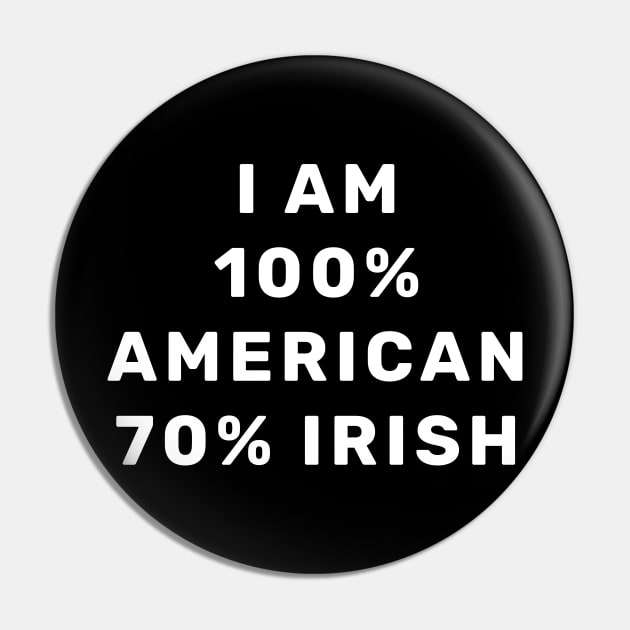 im 100 american 70 irish Pin by Eldorado Store