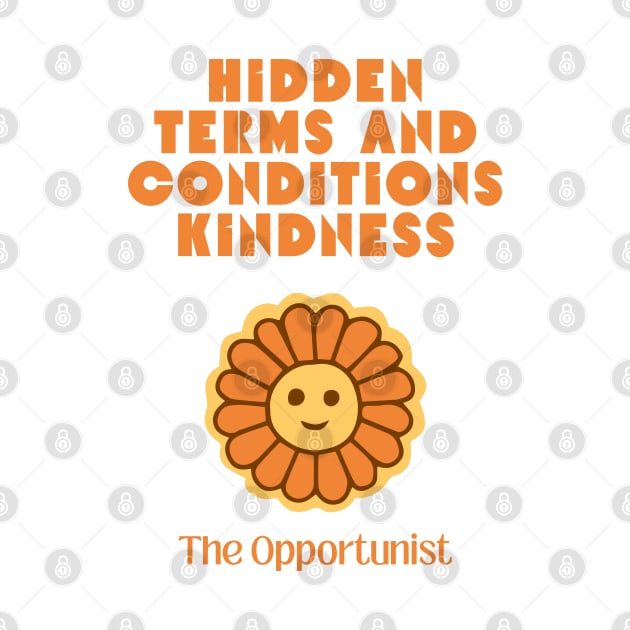 Hidden Terms and Conditions Kindness - The Opportunist by Retrofit