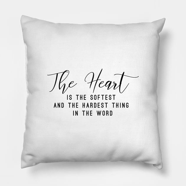The heart is the softest and the hardest think in the word (white writing) Pillow by LuckyLife