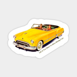 Life Is Too Short To Drive Boring Cars Magnet