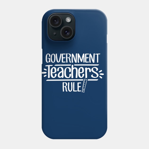 Government Teachers Rule! Phone Case by TheStuffHut