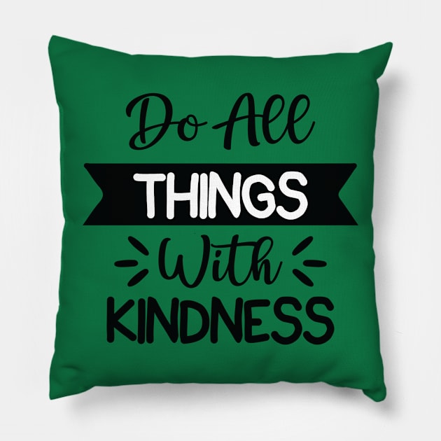 do all things with kindness Pillow by MN-STORE