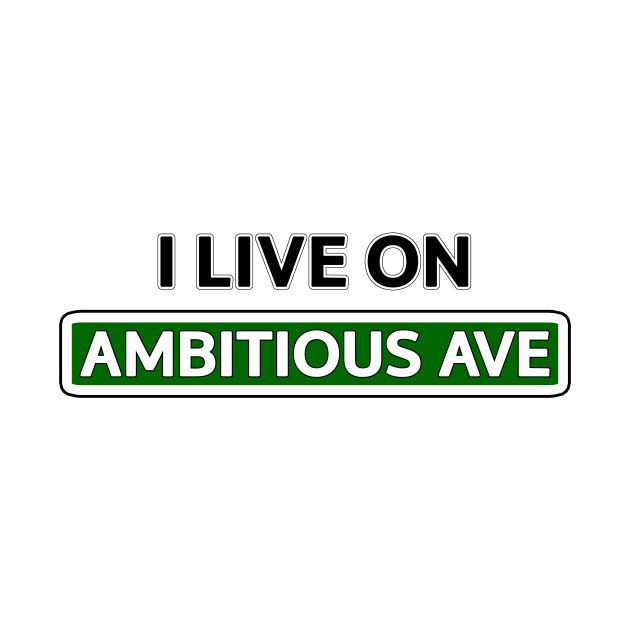 I live on Ambitious Ave by Mookle