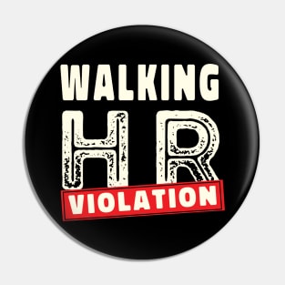 Walking HR Violation Vintage style Pin