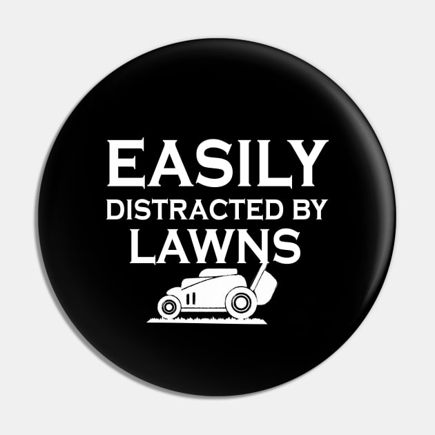 Easily Distracted By Lawns, Mowing Lovers Funny Gardening Pin by Justbeperfect