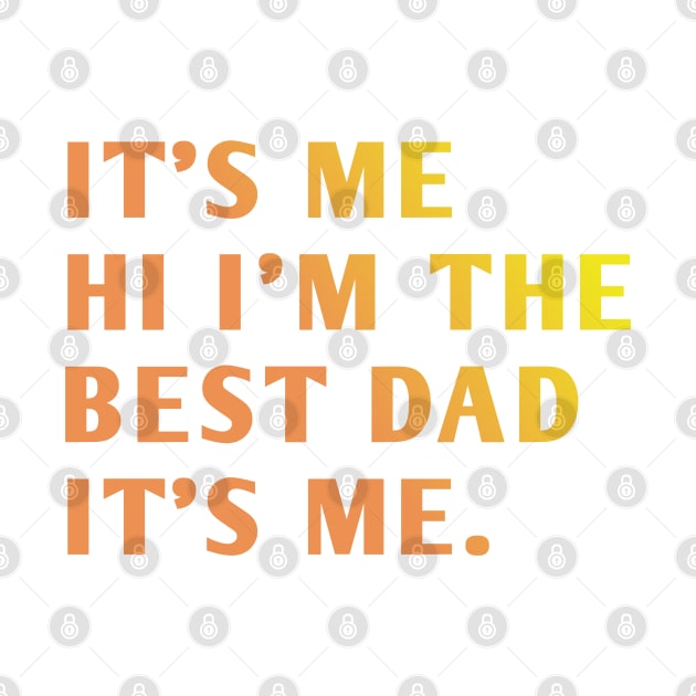 It's me hi im the best dad it's me by BlackMeme94