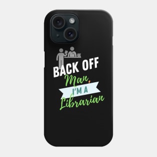 Back Off Librarian Phone Case