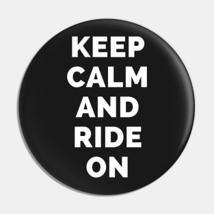 Keep Calm And Ride On - Black And White Simple Font - Funny Meme Sarcastic Satire - Self Inspirational Quotes - Inspirational Quotes About Life and Struggles Pin