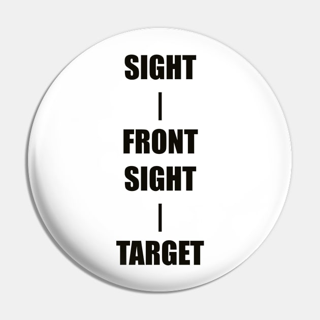 Keep Your Sight On the Front Sight and the Front Sight on the Target — military marksmanship instruction. Pin by DMcK Designs