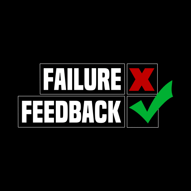 The meaning of failure is feedback by ownedandloved