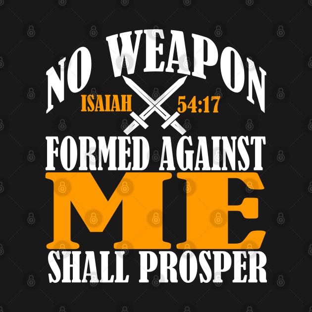 No Weapon Formed Against Me Shall Prosper Christian Faith by Merchweaver