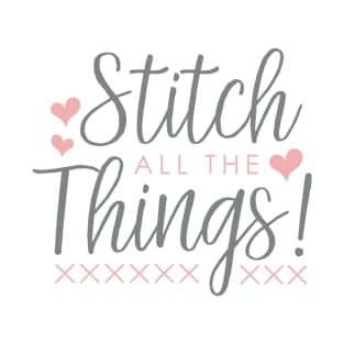 Stitch All the Things! T-Shirt