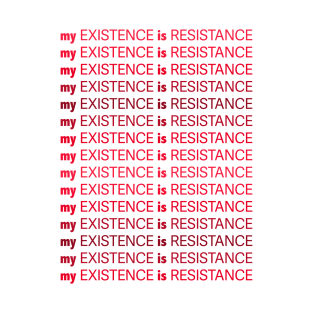 My Existence Is Resistance v1 Red T-Shirt