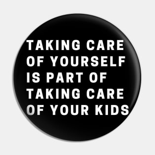 taking care of yourself is part of taking care of your kids Pin