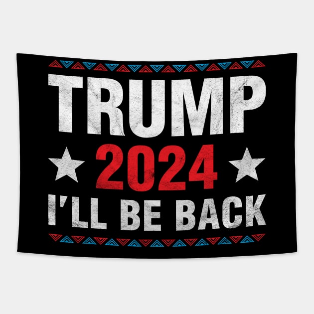 Trump 2024 I'll Be Back trump Supporters Tapestry by Albatross