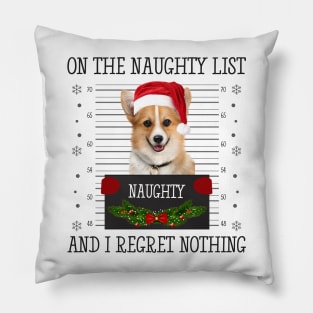 On The Naughty List, And I Regret Nothing Pillow