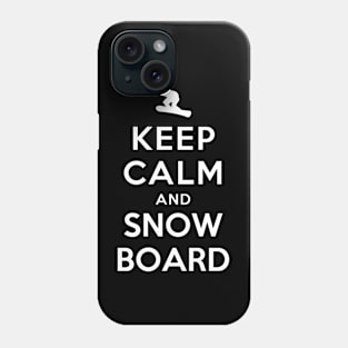 Keep Calm and Snowboard On Phone Case