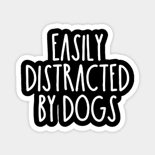 Easily Distracted By Dogs Magnet