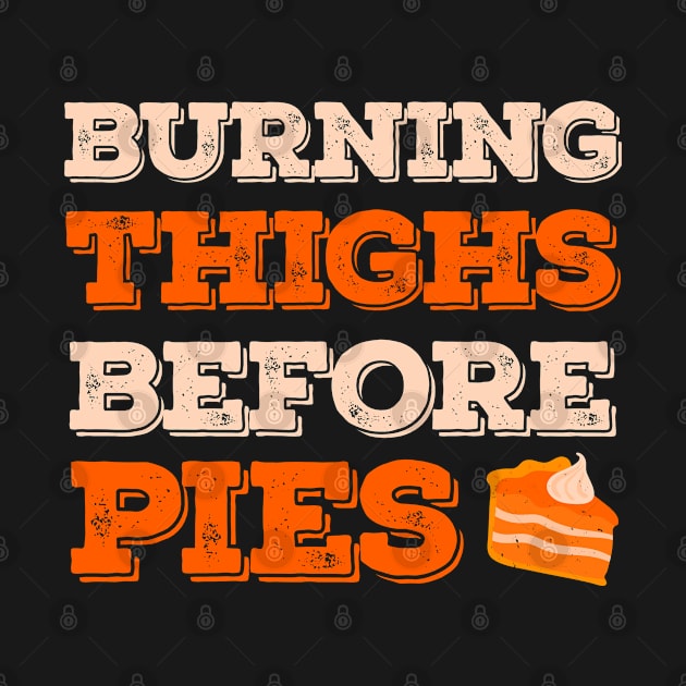 Burning Thighs Before Pies Funny Turkey Trot Running by TheVintageChaosCo.