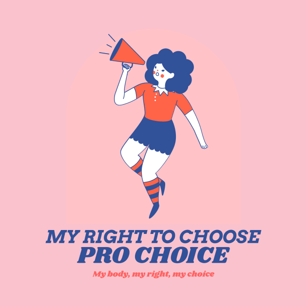 My Right to Choose - Abortion Rights by My Geeky Tees - T-Shirt Designs