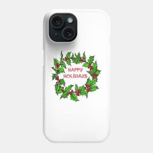 Happy Holidays Christmas Holly Wreath Phone Case