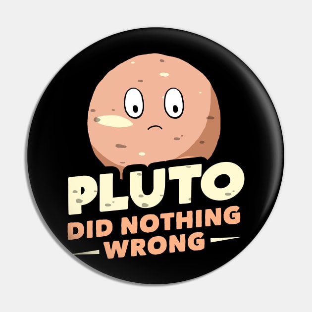 Pluto Did Nothing Wrong Pin by dumbshirts