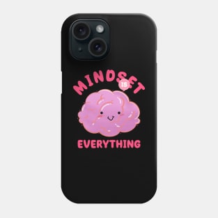 Mindset is Everything Phone Case