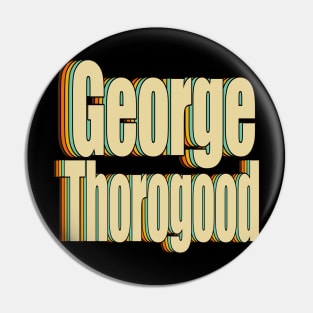 George Thorogood Pin