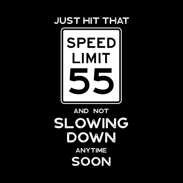 55th Birthday Gift Ideas Speed Limit 55 by Possetivitees