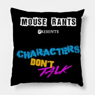 Characters Don't Talk Pillow