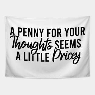 A Penny For Your Thoughts Seems A Little Pricey Tapestry